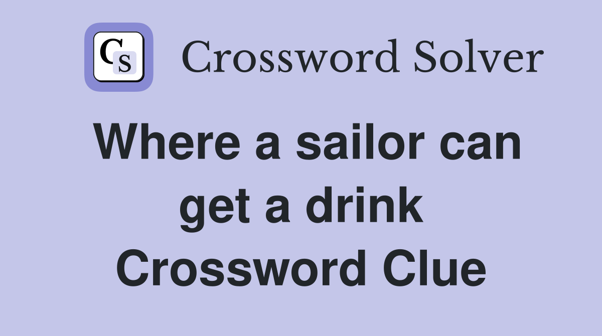 Where a sailor can get a drink Crossword Clue