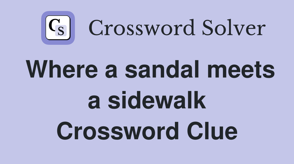 Where a sandal meets a sidewalk Crossword Clue