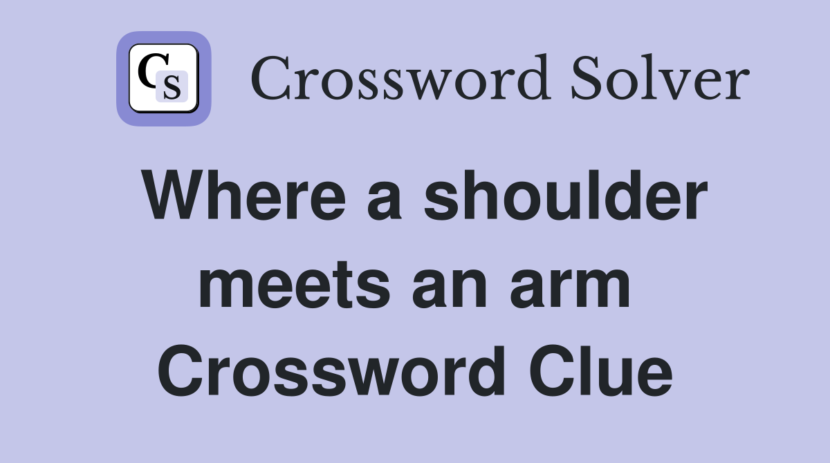 Where a shoulder meets an arm Crossword Clue