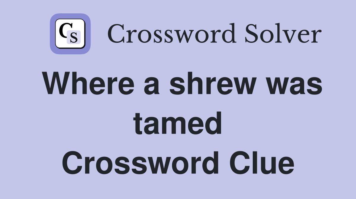 Where a shrew was tamed Crossword Clue