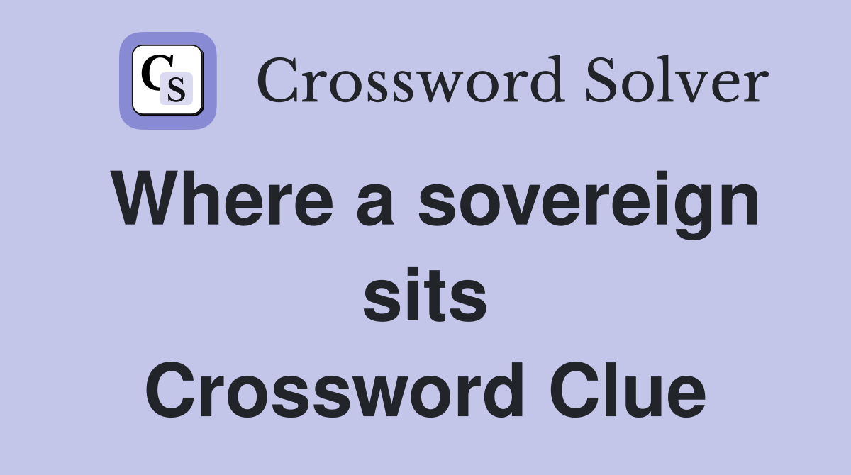 Where a sovereign sits Crossword Clue