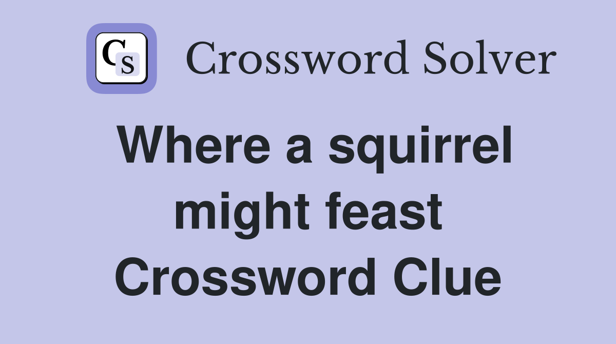 Where a squirrel might feast Crossword Clue