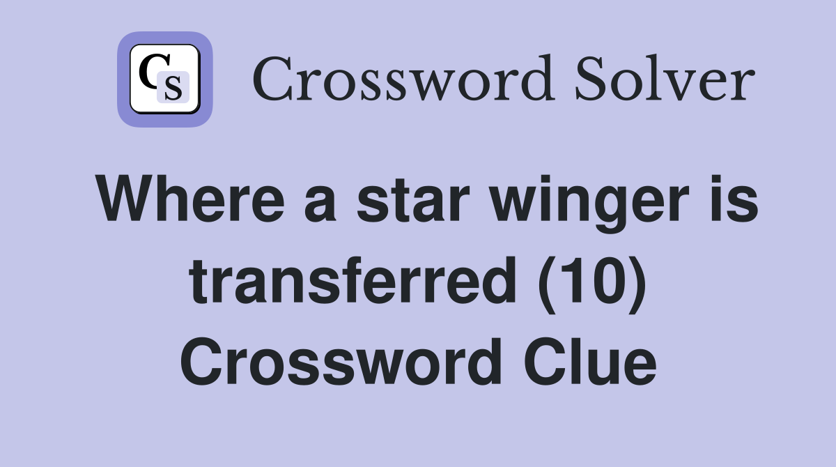 Where a star winger is transferred (10) Crossword Clue
