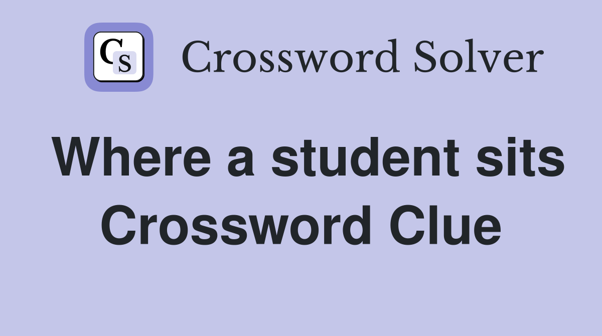 Where a student sits Crossword Clue