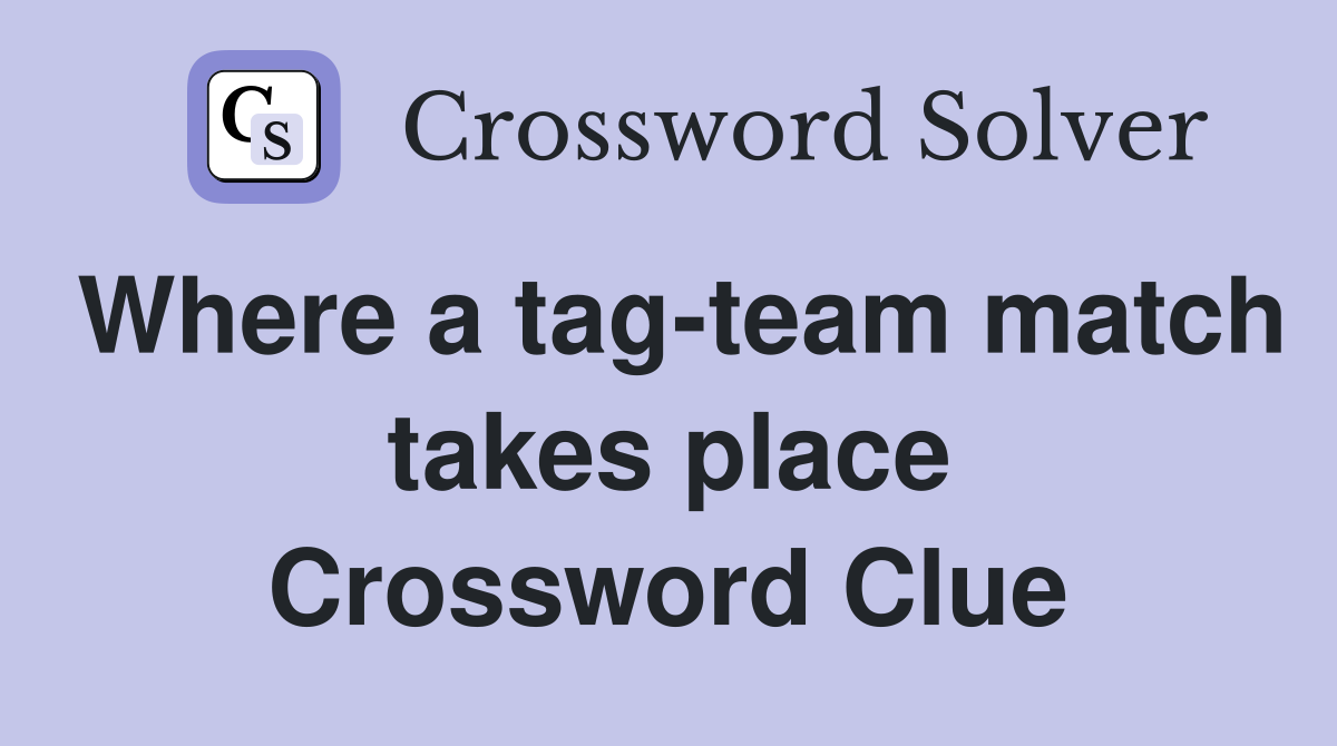 Where a tag-team match takes place Crossword Clue