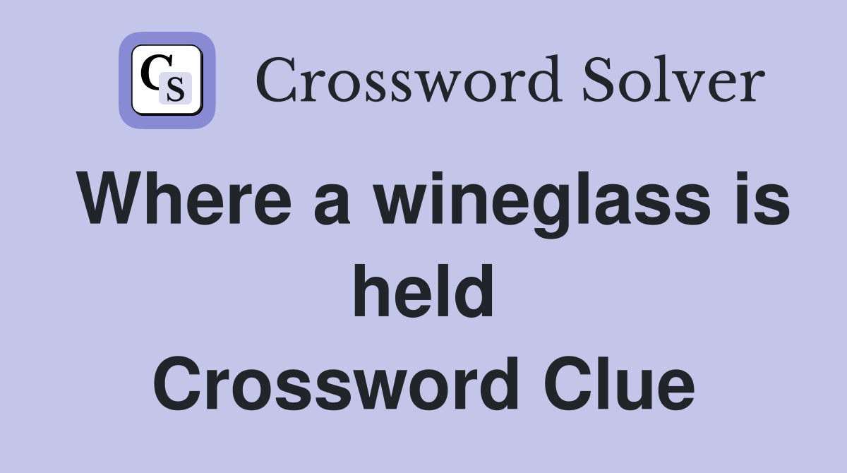 Where a wineglass is held Crossword Clue