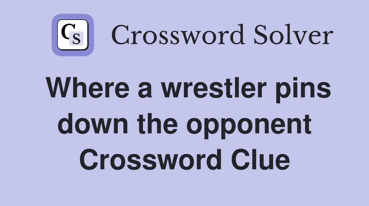 Where a wrestler pins down the opponent Crossword Clue