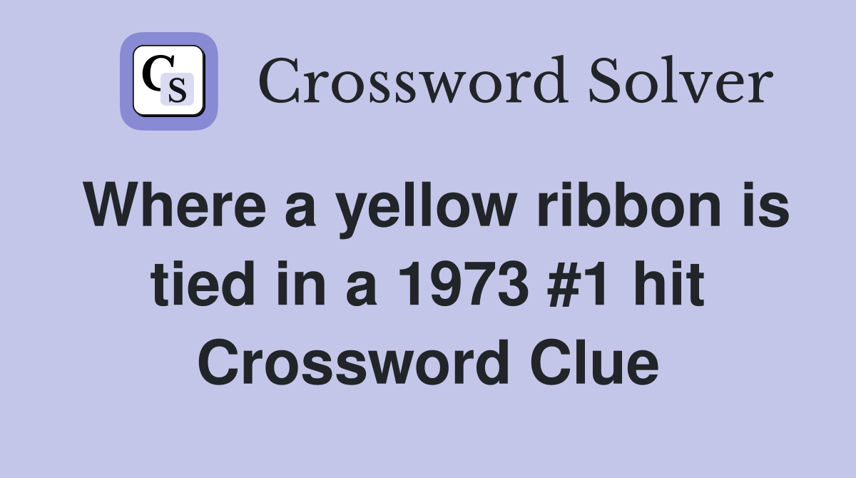 Where a yellow ribbon is tied in a 1973 #1 hit Crossword Clue