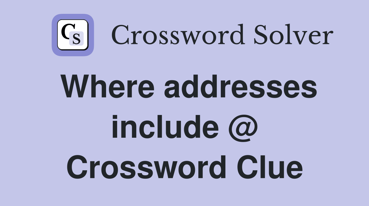 Where addresses include @ Crossword Clue