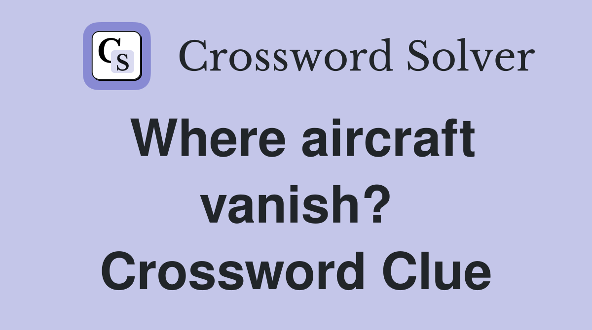 Where aircraft vanish? Crossword Clue