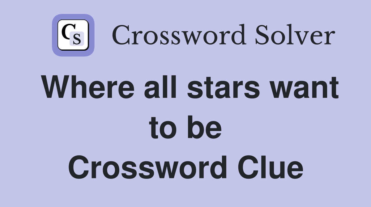 Where all stars want to be Crossword Clue