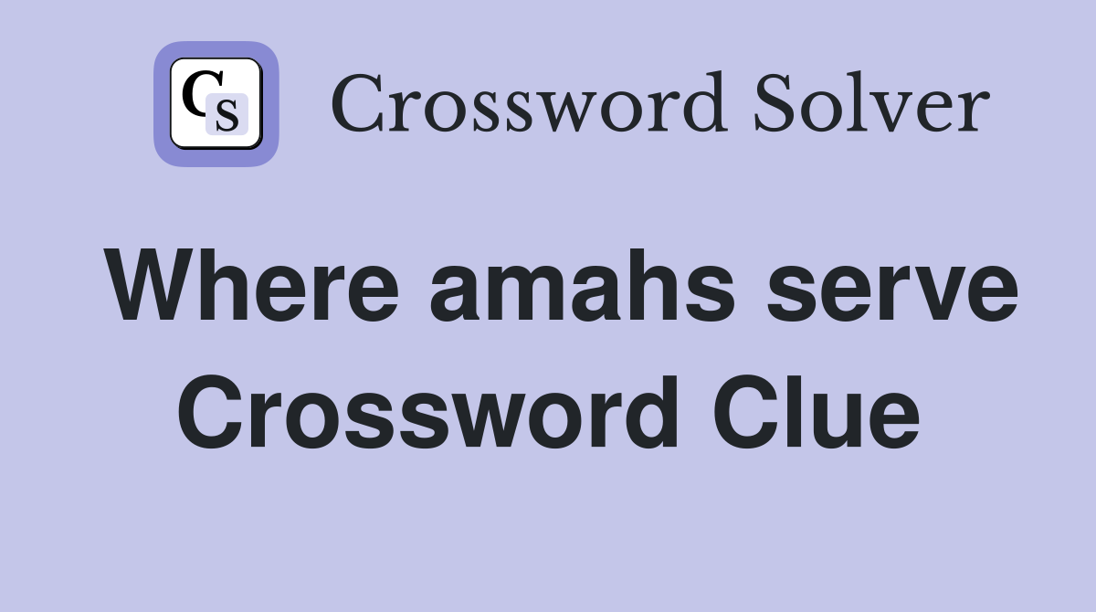 Where amahs serve Crossword Clue