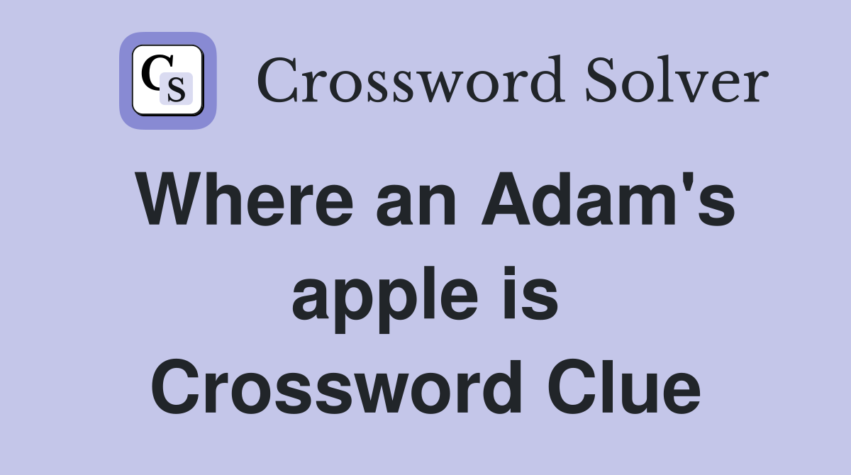 Where an Adam's apple is Crossword Clue