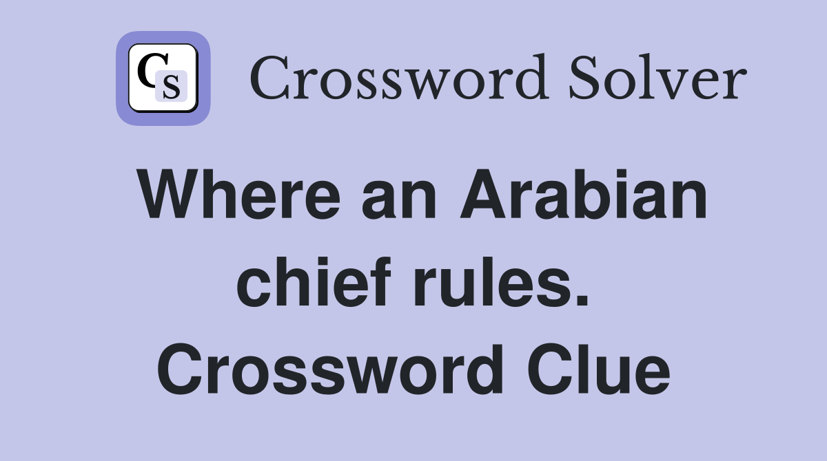Where an Arabian chief rules. Crossword Clue