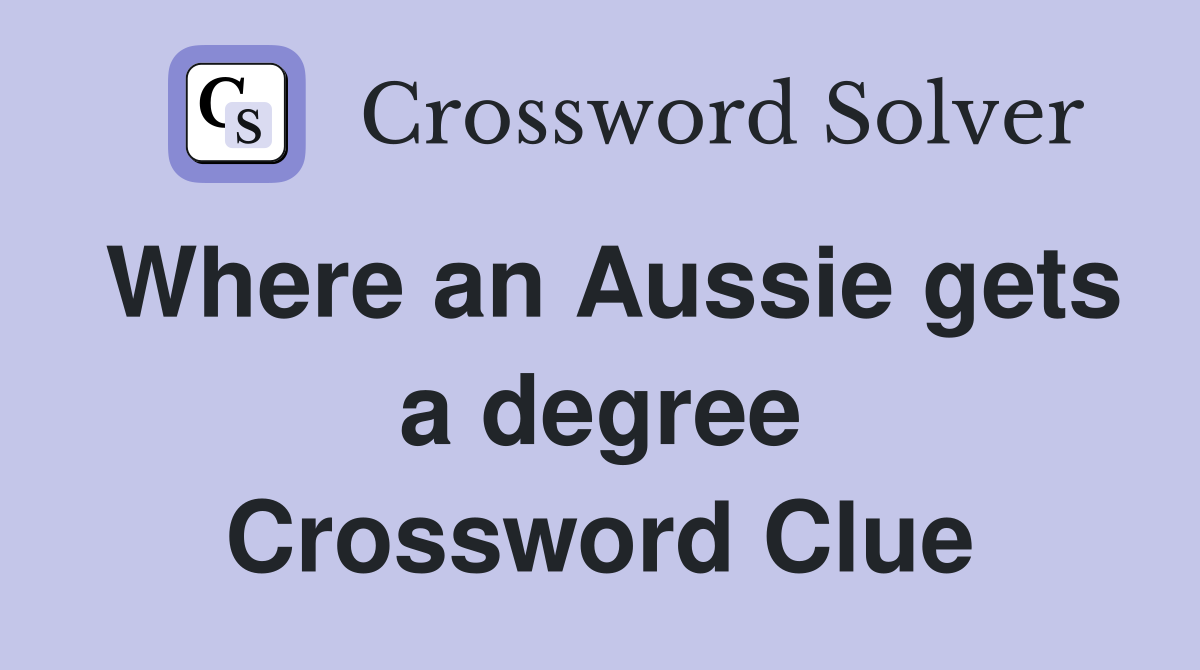 Where an Aussie gets a degree Crossword Clue