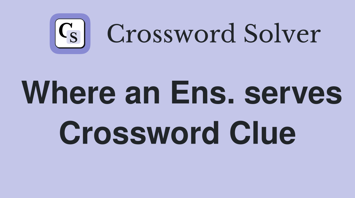 Where an Ens. serves Crossword Clue