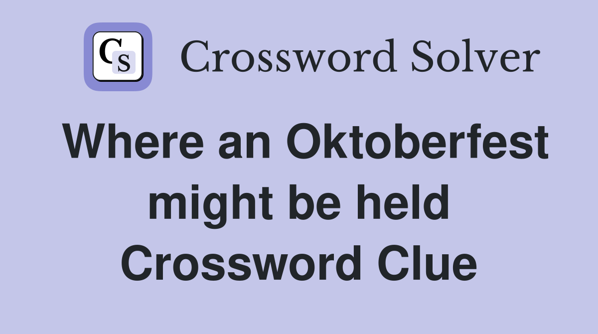 Where an Oktoberfest might be held Crossword Clue