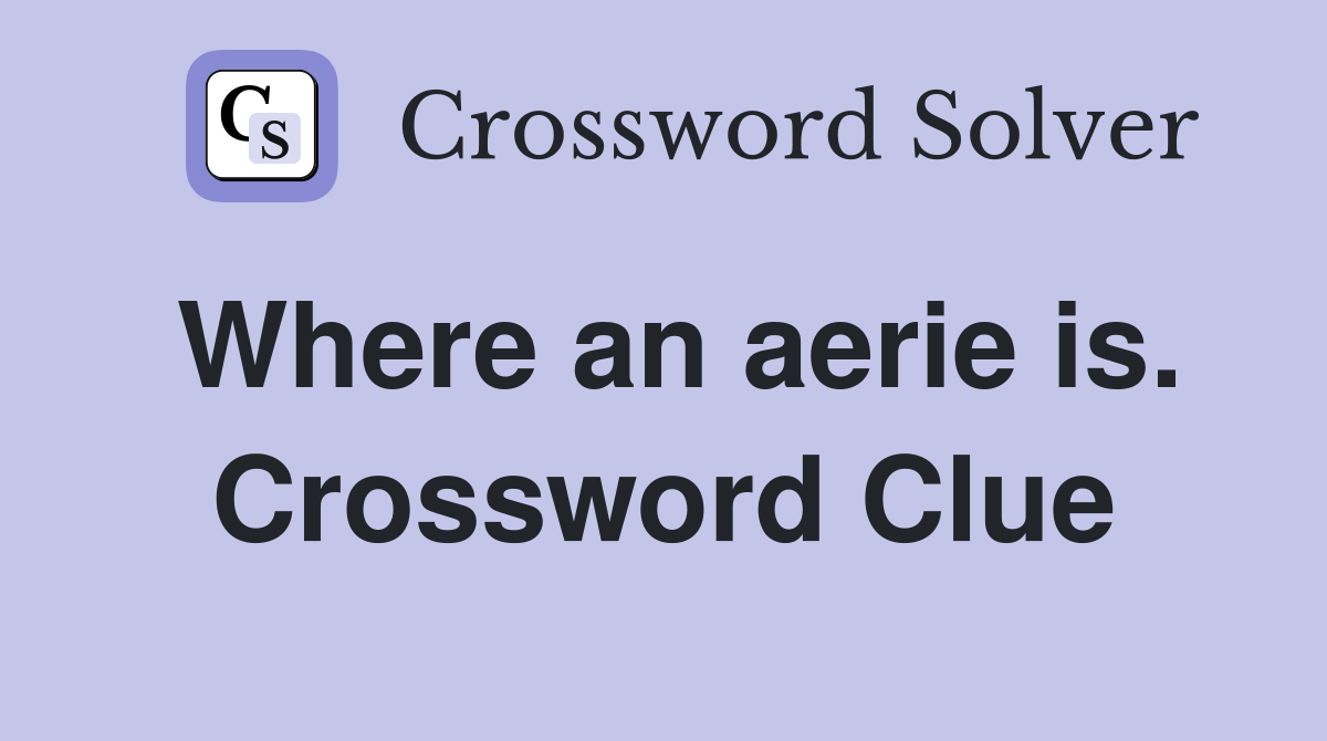 Where an aerie is. Crossword Clue