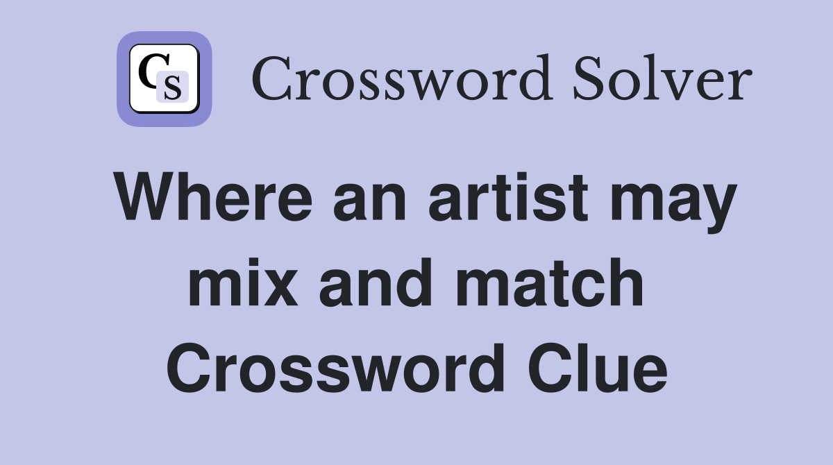 Where an artist may mix and match Crossword Clue