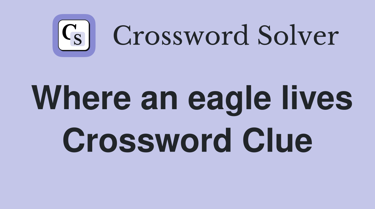 Where an eagle lives Crossword Clue
