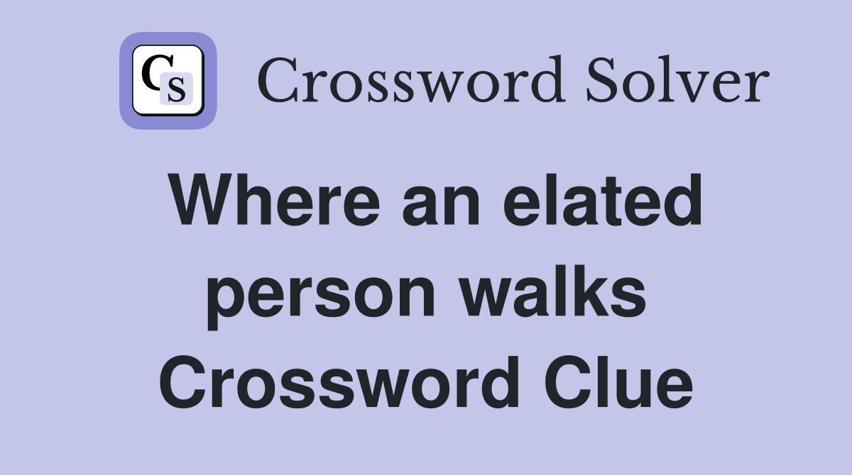Where an elated person walks Crossword Clue