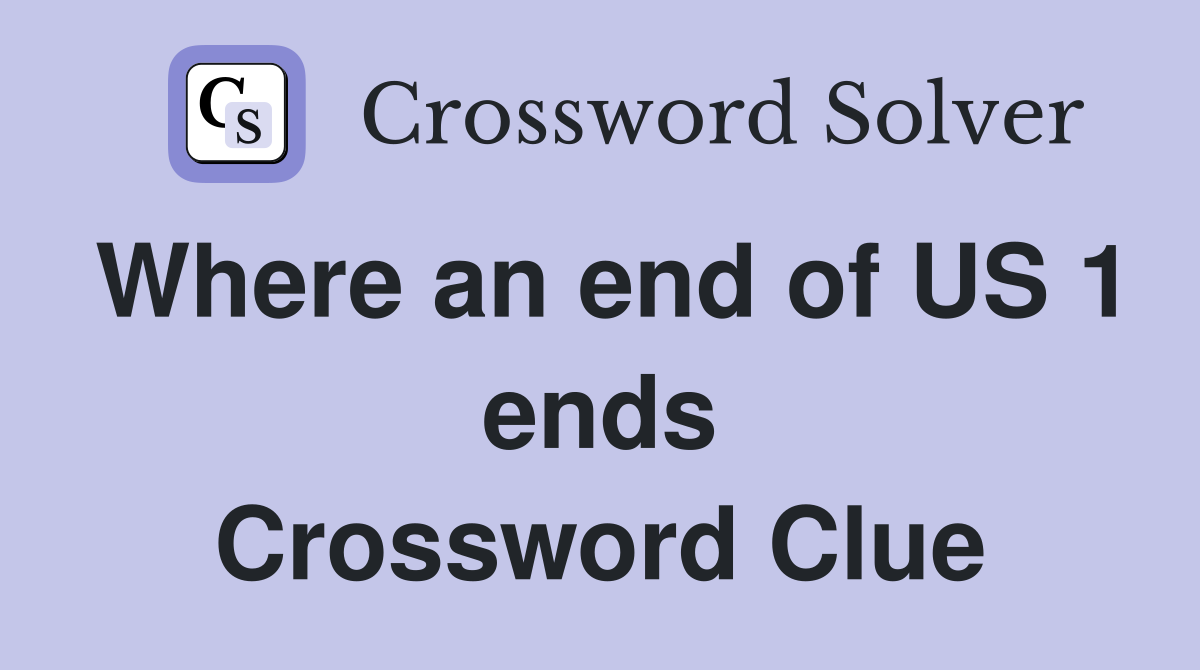 Where an end of US 1 ends Crossword Clue
