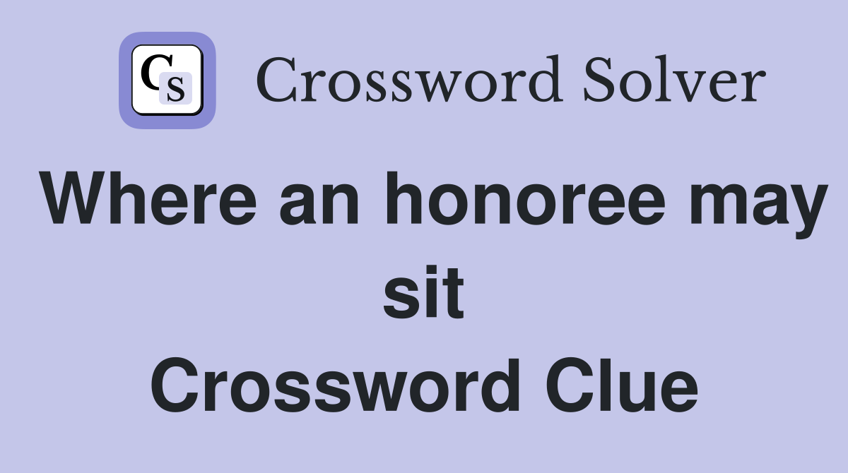 Where an honoree may sit Crossword Clue
