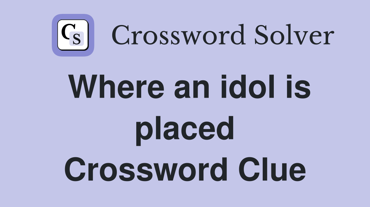 Where an idol is placed Crossword Clue
