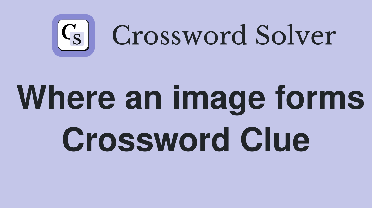 Where an image forms Crossword Clue