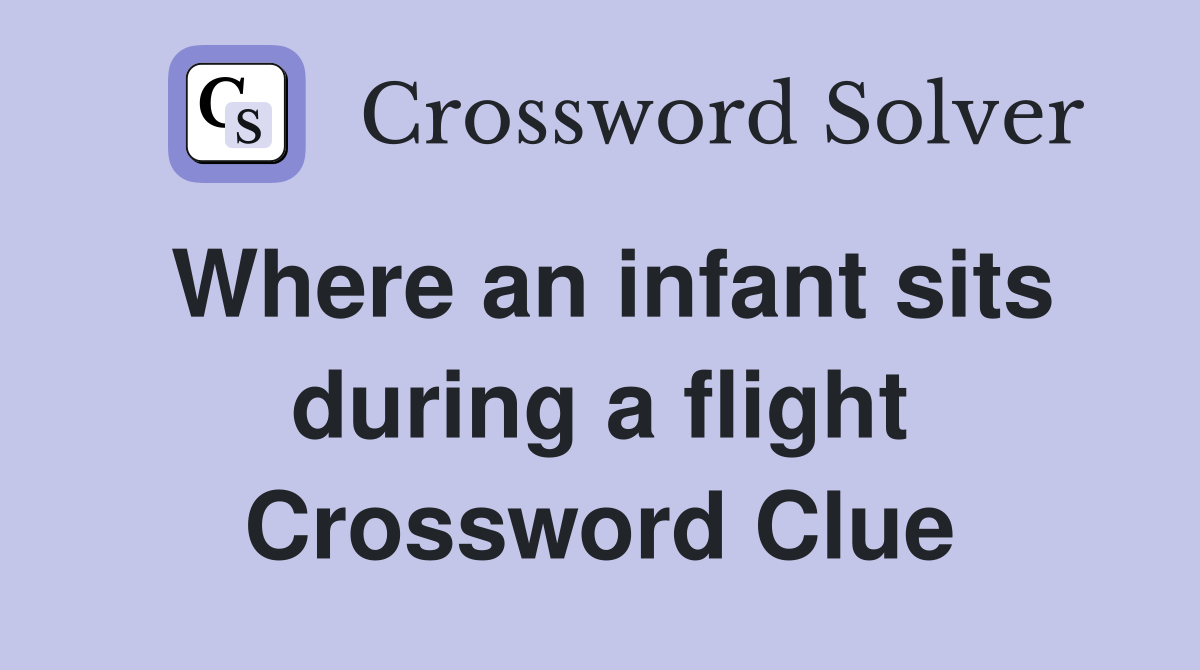 Where an infant sits during a flight Crossword Clue