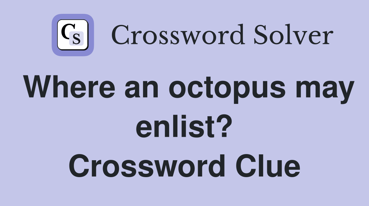 Where an octopus may enlist? Crossword Clue