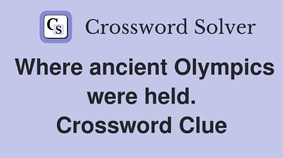 Where ancient Olympics were held. Crossword Clue