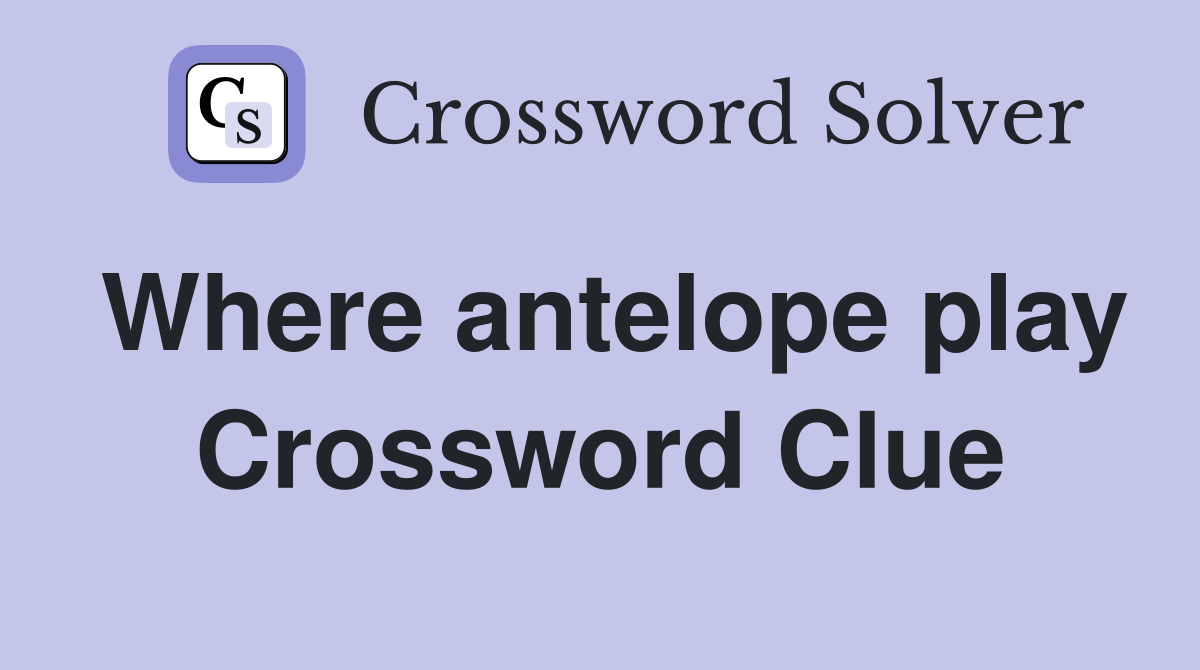 Where antelope play Crossword Clue