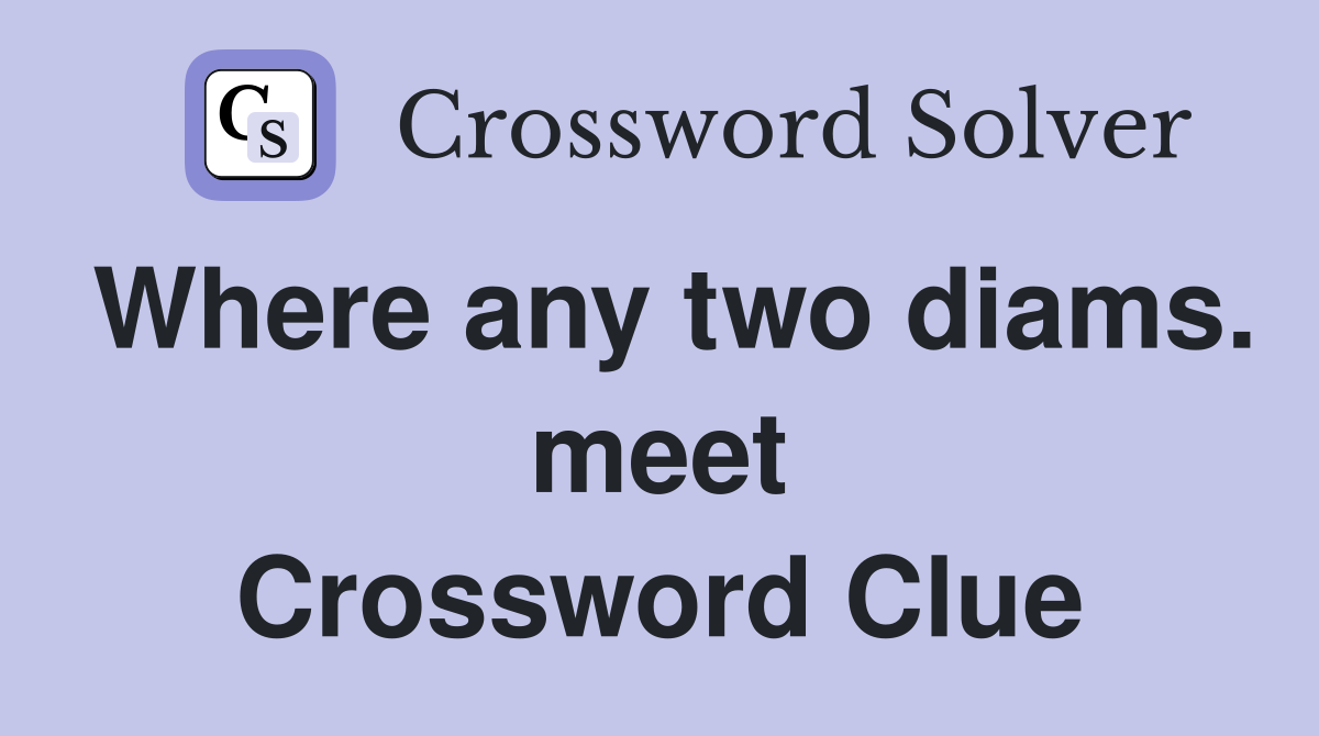 Where any two diams. meet Crossword Clue