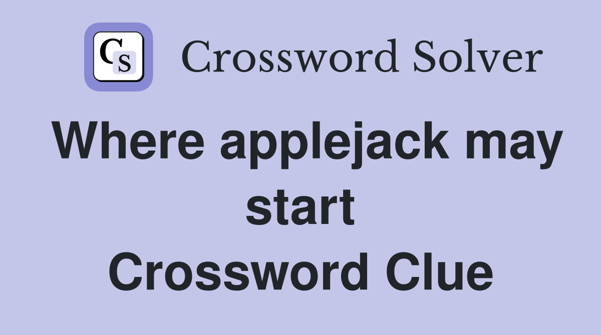 Where applejack may start Crossword Clue