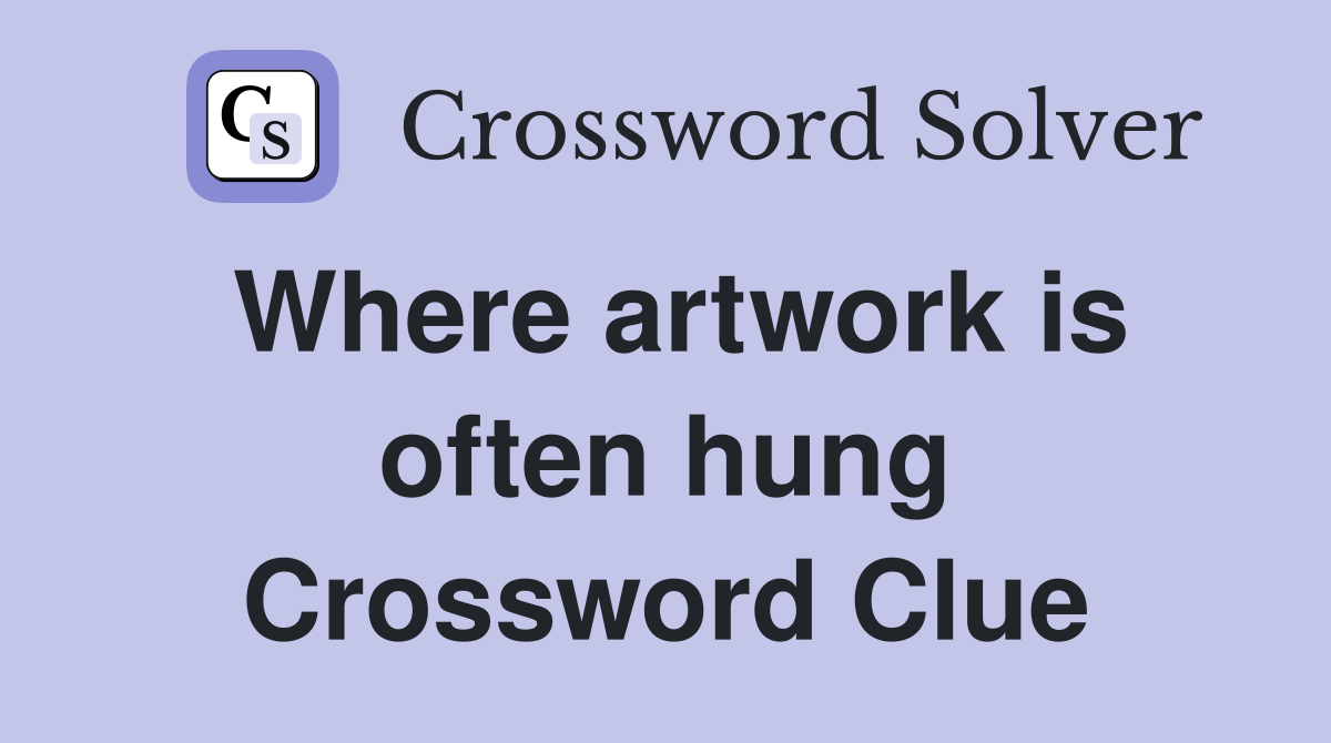 Where artwork is often hung Crossword Clue