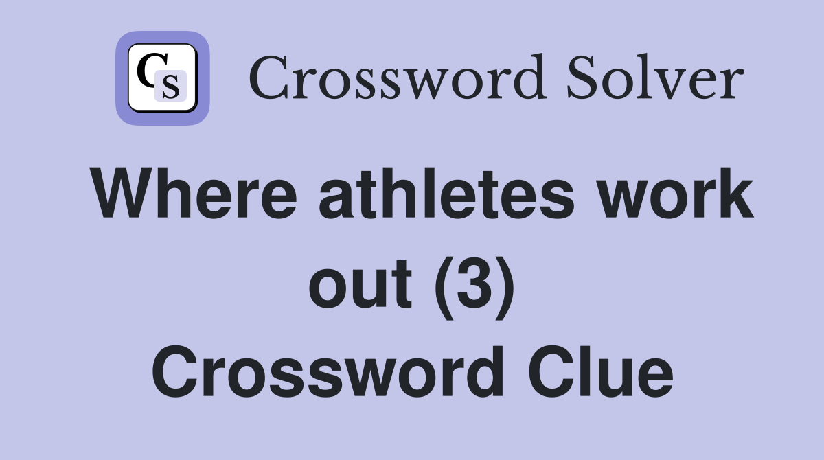 Where athletes work out (3) Crossword Clue