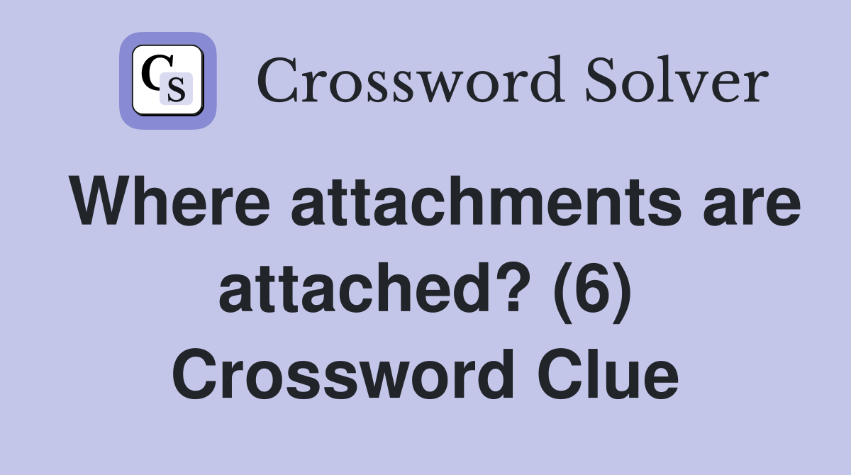 Where attachments are attached? (6) Crossword Clue
