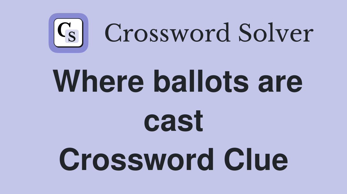 Where ballots are cast Crossword Clue