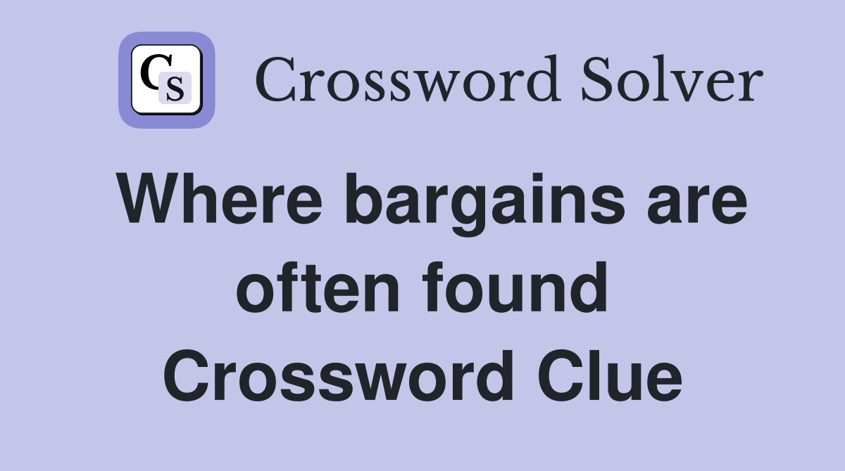 Where bargains are often found Crossword Clue
