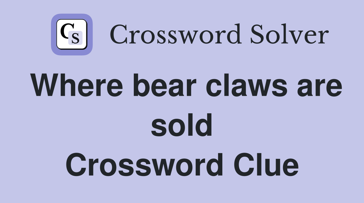 Where bear claws are sold Crossword Clue