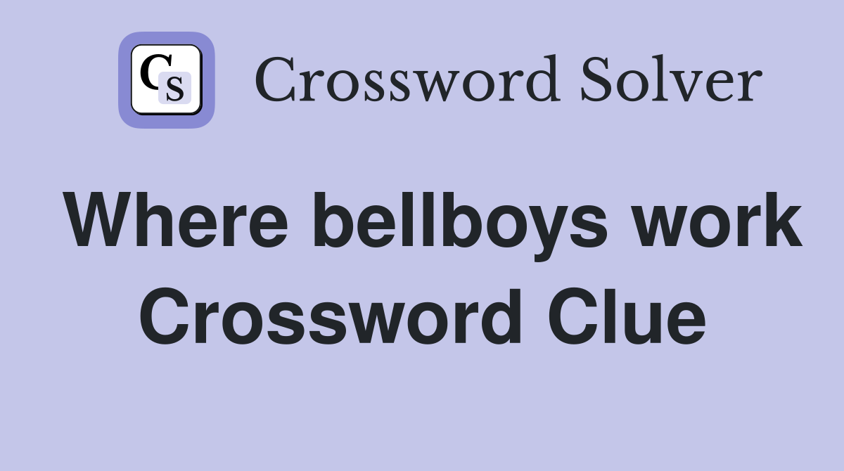 Where bellboys work Crossword Clue