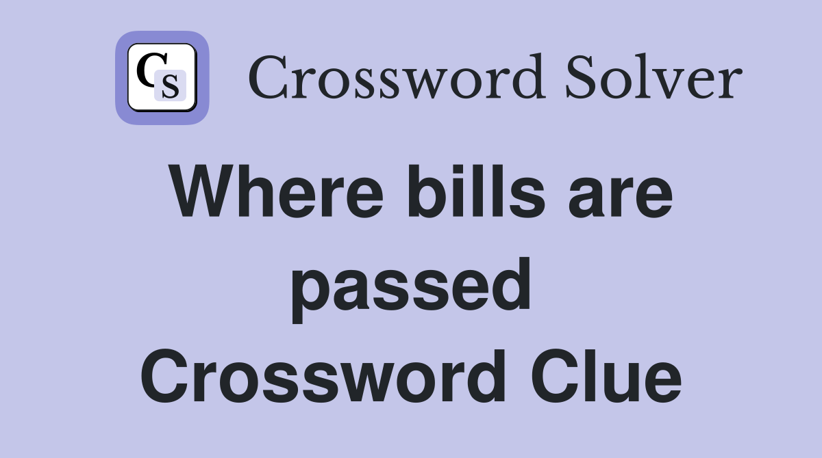 Where bills are passed Crossword Clue
