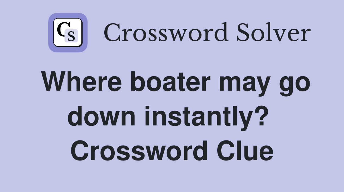 Where boater may go down instantly?  Crossword Clue