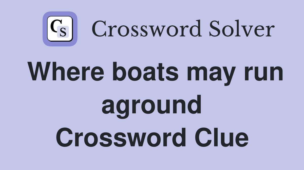 Where boats may run aground Crossword Clue