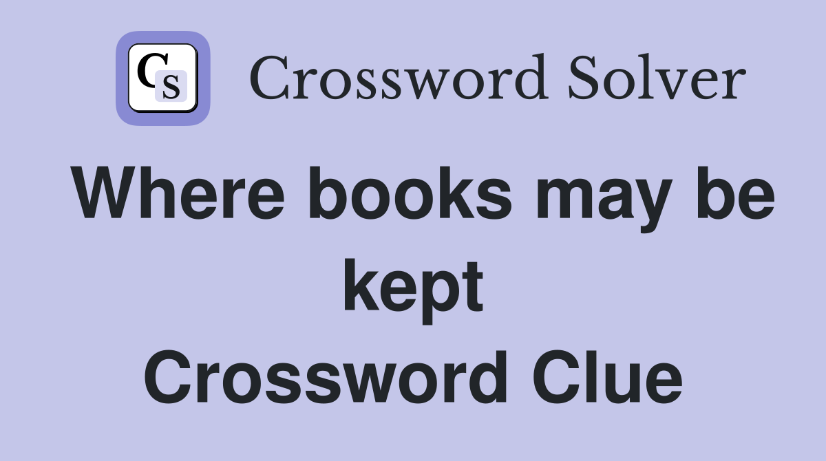 Where books may be kept Crossword Clue