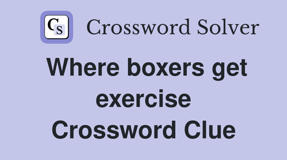Where boxers get exercise Crossword Clue