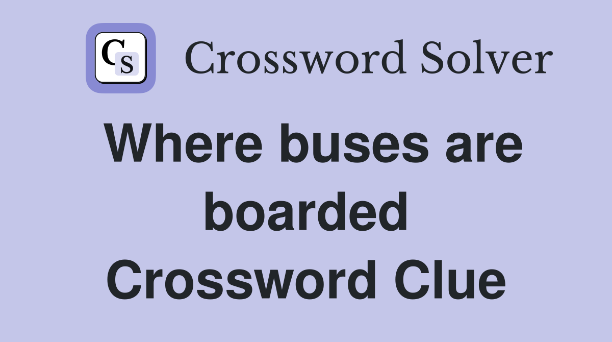 Where buses are boarded Crossword Clue