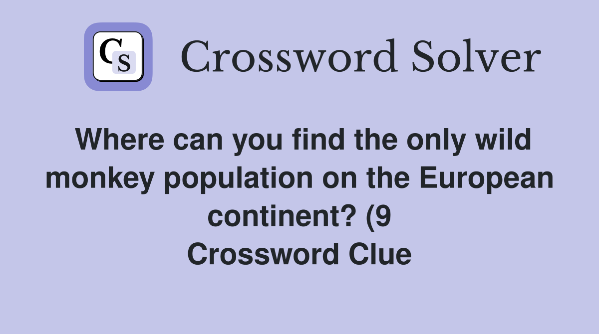 Where can you find the only wild monkey population on the European Where can you find the only wild monkey population on the European