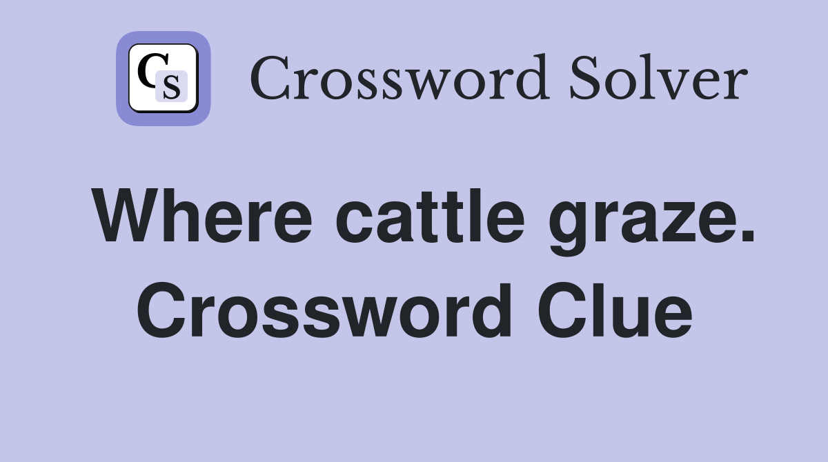 Where cattle graze. Crossword Clue